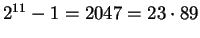 $2^{11} - 1 = 2047 = 23 \cdot 89$