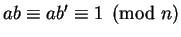$ab \equiv ab' \equiv 1 \pmod n$