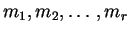 $m_1, m_2, \ldots , m_r$