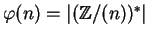 $\varphi(n) = \vert({\mathbb{Z} }/(n))^\ast\vert$