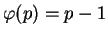 $\varphi(p) = p-1$