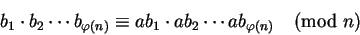 \begin{displaymath}b_1 \cdot b_2 \cdots b_{\varphi(n)} \equiv
ab_1 \cdot ab_2 \cdots ab_{\varphi(n)} \pmod n\end{displaymath}