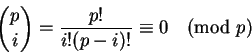 \begin{displaymath}\binom{p}{i} = \frac{p!}{i! (p-i)!} \equiv 0 \pmod p\end{displaymath}
