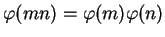 $\varphi(mn) = \varphi(m) \varphi(n)$