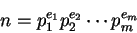\begin{displaymath}n = p_1^{e_1} p_2^{e_2} \cdots p_m^{e_m}\end{displaymath}