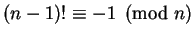 $(n-1)! \equiv -1 \pmod n$
