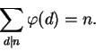 \begin{displaymath}\sum_{d\vert n}{\varphi(d)} = n.\end{displaymath}