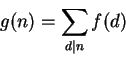 \begin{displaymath}g(n) = \sum_{d\vert n} f(d)\end{displaymath}