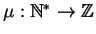 $\mu: {\mathbb{N} }^\ast \to {\mathbb{Z} }$