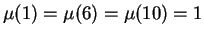 $\mu(1) = \mu(6) = \mu(10) = 1$