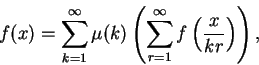 \begin{displaymath}f(x) = \sum_{k=1}^{\infty} \mu(k) \left({
\sum_{r = 1}^{\infty} f\left({\frac{x}{kr}}\right)
}\right),
\end{displaymath}