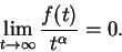 \begin{displaymath}\lim_{t \to \infty} \frac{f(t)}{t^\alpha} = 0. \end{displaymath}