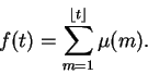 \begin{displaymath}f(t) = \sum_{m = 1}^{\lfloor t \rfloor} \mu(m). \end{displaymath}