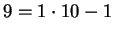 $9 = 1 \cdot 10 - 1$