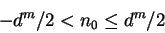 \begin{displaymath}-d^m/2 < n_0 \le d^m/2\end{displaymath}