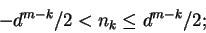 \begin{displaymath}-d^{m-k}/2 < n_k \le d^{m-k}/2;\end{displaymath}