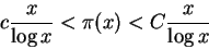 \begin{displaymath}c \frac{x}{\log x} < \pi(x) < C \frac{x}{\log x}
\end{displaymath}