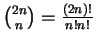 $\binom{2n}{n} = \frac{(2n)!}{n!n!}$