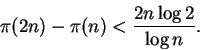 \begin{displaymath}\pi(2n)-\pi(n) < \frac{2n \log 2}{\log n}.
\end{displaymath}