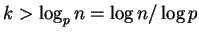 $k > \log_pn = \log n/\log p$