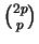 $\binom{2p}{p}$