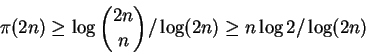 \begin{displaymath}\pi(2n) \ge \log \binom{2n}{n}/\log(2n) \ge n\log 2/\log(2n)
\end{displaymath}
