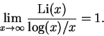 \begin{displaymath}\lim_{x \to \infty}\frac{\operatorname{Li}(x)}{\log(x)/x} = 1.
\end{displaymath}