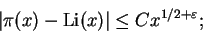 \begin{displaymath}\vert\pi(x) - \operatorname{Li}(x)\vert \le C x^{1/2+\varepsilon};
\end{displaymath}