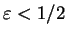 $\varepsilon< 1/2$