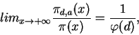 \begin{displaymath}lim_{x \to +\infty} \frac{\pi_{d,a}(x)}{\pi(x)} = \frac{1}{\varphi(d)}, \end{displaymath}