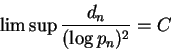 \begin{displaymath}\limsup \frac{d_n}{(\log p_n)^2} = C \end{displaymath}