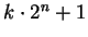 $k \cdot 2^n + 1$
