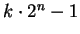 $k \cdot 2^n - 1$