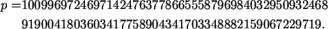 \begin{align}p = &10099697246971424763778665558796984032950932468 \notag\\
&9190041803603417758904341703348882159067229719. \notag
\end{align}