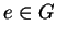 $e \in G$