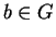 $b \in G$