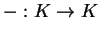 $-:K\to K$