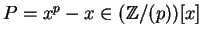 $P = x^p - x \in ({\mathbb{Z} }/(p))[x]$