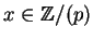 $x \in {\mathbb{Z} }/(p)$