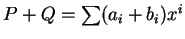 $P+Q = \sum (a_i + b_i) x^i$