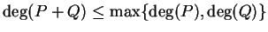 $\deg(P + Q) \le \max\{ \deg(P), \deg(Q)\}$