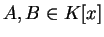 $A, B \in K[x]$