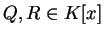 $Q, R \in K[x]$
