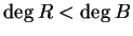 $\deg R < \deg B$