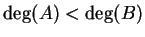 $\deg(A) < \deg(B)$