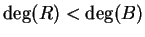 $\deg(R) < \deg(B)$