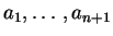 $a_1, \ldots, a_{n+1}$
