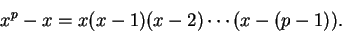 \begin{displaymath}x^p - x = x(x-1)(x-2)\cdots (x-(p-1)).\end{displaymath}