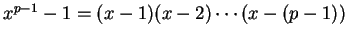$x^{p-1} - 1 = (x-1)(x-2)\cdots (x-(p-1))$
