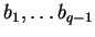 $b_1, \ldots b_{q-1}$